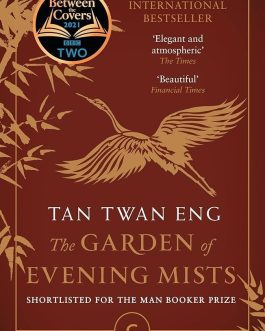 The Garden Of Evening Mists – Tan Twan Eng