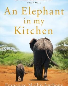 An Elephant in my Kitchen – Francoise Malby Anthony