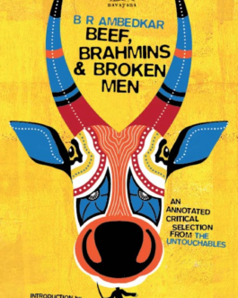Beef, Brahmins & Broken Men – B R Ambedkar