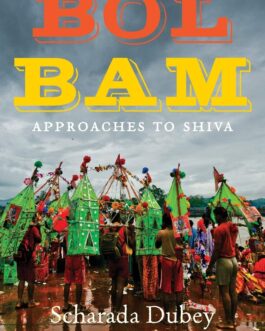 Bol Bam: Approaches To Shiva – Scharada Dubey (40% Discount)