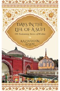 Days in The Life of Sufi – Raziuddin Aquil