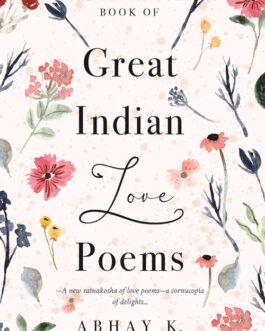 Great Indian Love Poems – Abhay K.