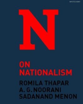 N: On Nationalism – Romila Thapar, A.G. Noorani & Sadanand Menon