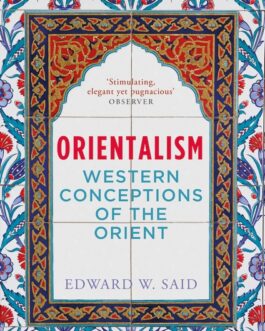Orientalism: Western Conceptions of the Orient – Edward W. Said