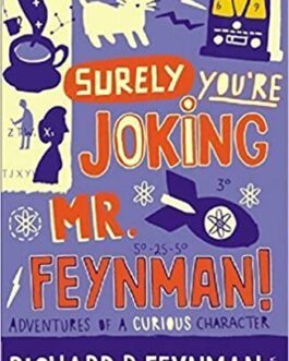 Surely You’re Joking Mr. Feynman! – Richard P. Feynman