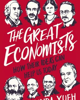 The Great Economists: How Their Ideas Can Help Us Today – Linda Yueh