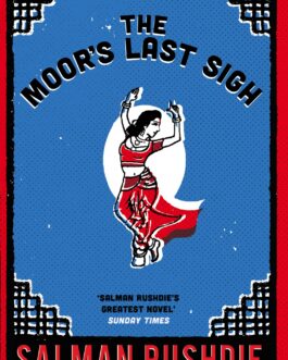 The Moor’s Last Sigh – Salman Rushdie