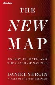 The New Map: Energy, Climate And The Clash Of Nations – Daniel Yergin