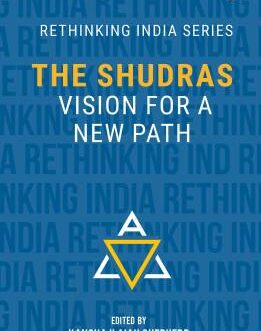 The Shudras: Vision For A New Path – Ed. Kancha Ilaiah Shepherd & Karthik Raja Karuppusamy