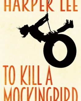 To Kill A Mocking Bird – Harper Lee