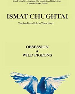 Obsession & Wild Pigeons – Ismat Chughtai; Translated by Tahira Naqvi