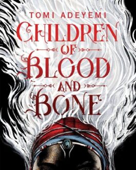 Children Of Blood And Bone – Tomi Adeyemi