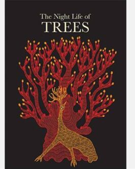 The Night Life of Trees – Bhajju Shyam, Durga Bai, Ramsingh Urveti (Handmade)