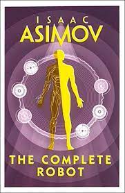 THE COMPLETE ROBOT – Asimov, Isaac