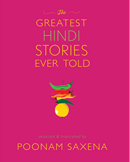 The Greatest Hindi Stories Ever Told – selected & translated by Poonam Saxena