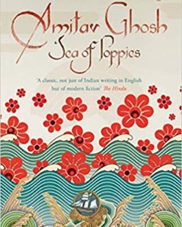 Sea of Poppies – Amitav Ghosh