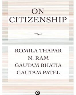 On Citizenship – Romila Thapar, N. Ram, Gautam Bhatia & Gautam Patel