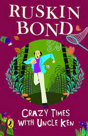 Crazy Times with Uncle Ken – Ruskin Bond