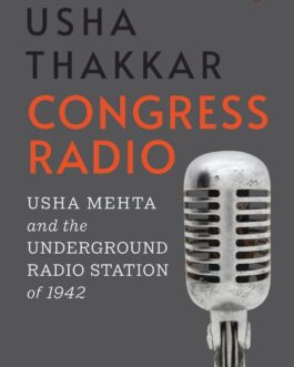 Congress Radio: Usha Mehta And The Underground Radio Station Of 1942 – Usha Shankar