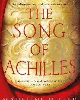 The Song of Achillies – Madeline Miller