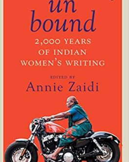 Unbound: 2,000 Years of Indian Women’s Writing – Edited by Annie Zaidi