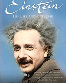 Einstein: His Life And Universe – Walter Isaacson
