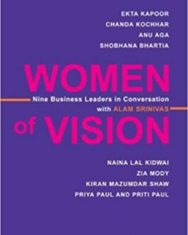 Women Of Vision: Nine Business Leaders In Conversation with Alam Srinivas