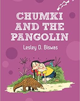 Chumki And The Pangolin – Lesley D. Biswas
