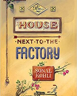 The House Next To The Factory – Sonal Kohli