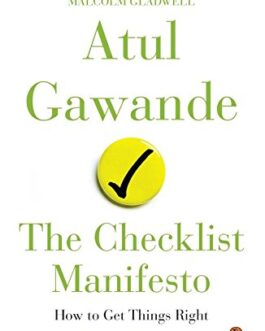 The Checklist Manifesto: How to Get Things Right – Atul Gawande