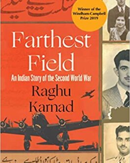 Farthest Field : An Indian Story Of The Second World War – Raghu Karnad (Paperback)