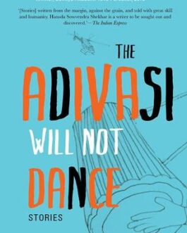 The Adivasi Will Not Dance –  Hansda Sowvendra Shekhar