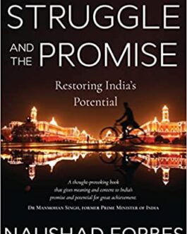 The Struggle And The Promise: Restoring India’s Potential – Naushad Forbes