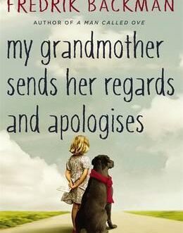 My Grandmother Sends Her Regards and Apologises – Fredrik Backman