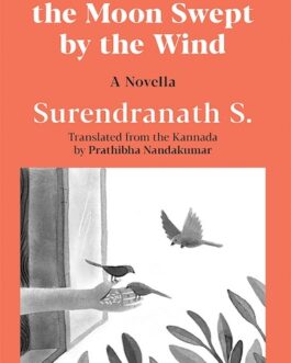 Slices Of The Moon Swept By The Wind – Surendranath S.