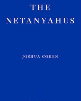 The Netanyahus – Joshua Cohen