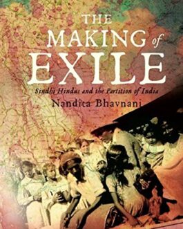 The Making Of Exile: Sindhi Hindus and the Partition of India – Nandita Bhavnani