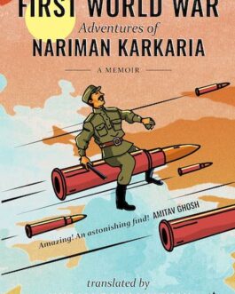 The  First World War Adventures Of Nariman Karkaria: A Memoir – Nariman Karkaria