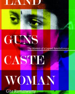 Land, Guns, Caste, Woman – Gita Ramaswamy