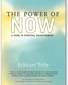 The Power Of Now: A Guide to Spiritual Enlightenment – Eckhart Tolle