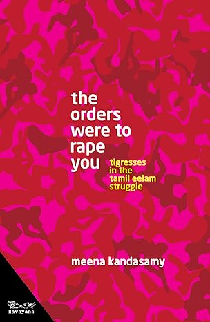the orders were to rape you - meena kandasamy