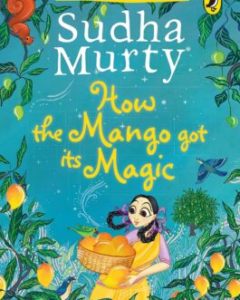 How The Mango Got Its Magic – Sudha Murty