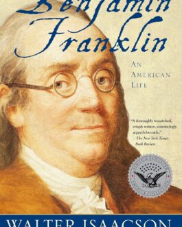 Benjamin Franklin : An American Life – Walter Isaacson