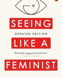 Seeing Like a Feminist – Nivedita Menon