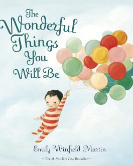 The Wonderful Things You Will Be -Emily Winfield Martin