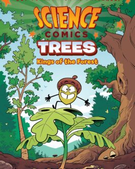 Science Comics: Trees – Kings Of The Forest – Andy Hirsch