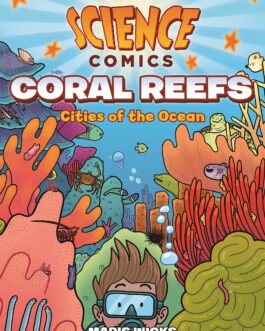 Science Comics: Coral Reefs – Cities Of The Ocean – Maris Wicks