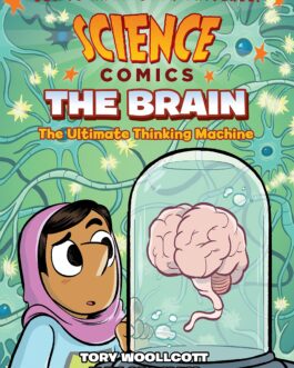 Science Comics: The Brain – The Ultimate Thinking Machine – Tory Woollcott, Alex Graudins