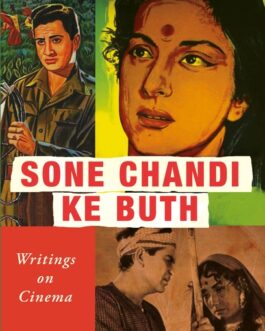 Sone Chandi Ke Buth : writings On Cinema- Ed. and Tr. By Syeda Hameed & Sukhpreet Kahlon