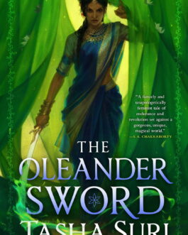 The Oleander Sword (The Burning Kingdoms #2) – Tasha Suri